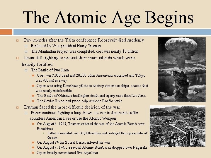 The Atomic Age Begins Two months after the Yalta conference Roosevelt died suddenly �