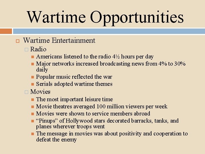 Wartime Opportunities Wartime Entertainment � Radio Americans listened to the radio 4½ hours per