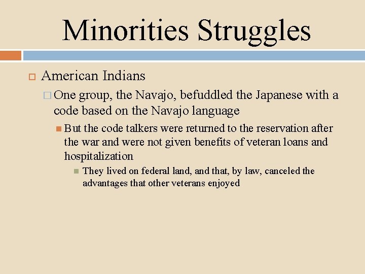 Minorities Struggles American Indians � One group, the Navajo, befuddled the Japanese with a