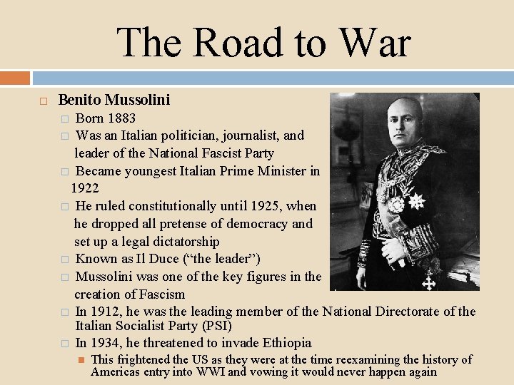 The Road to War Benito Mussolini Born 1883 � Was an Italian politician, journalist,