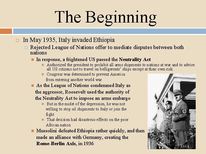 The Beginning In May 1935, Italy invaded Ethiopia � Rejected League of Nations offer