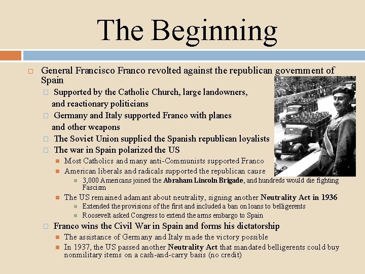 The Beginning General Francisco Franco revolted against the republican government of Spain Supported by