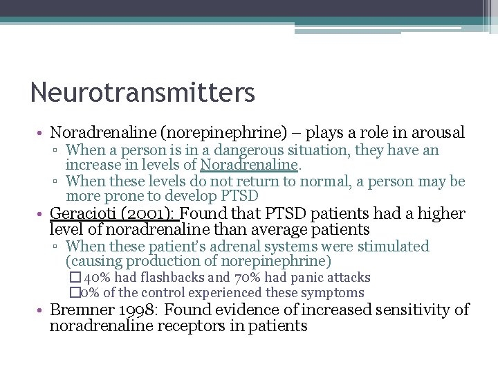 Neurotransmitters • Noradrenaline (norepinephrine) – plays a role in arousal ▫ When a person