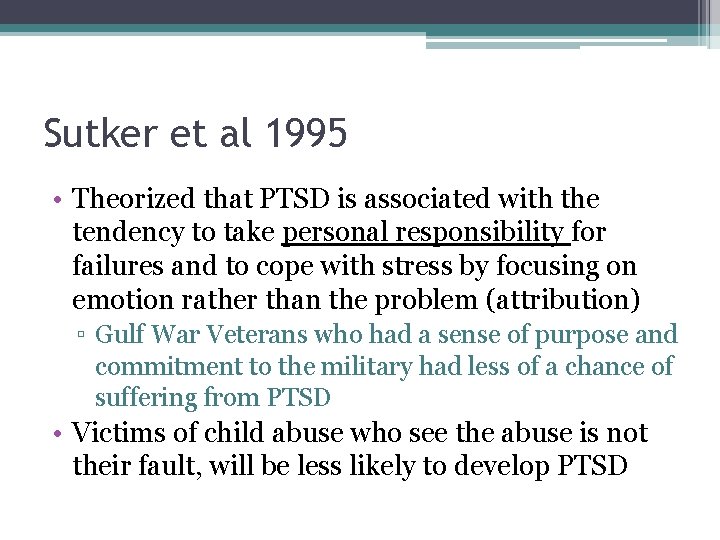 Sutker et al 1995 • Theorized that PTSD is associated with the tendency to