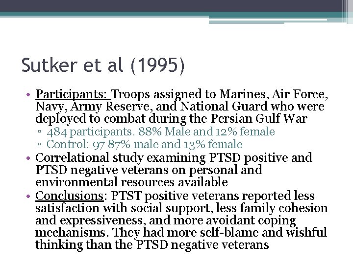 Sutker et al (1995) • Participants: Troops assigned to Marines, Air Force, Navy, Army
