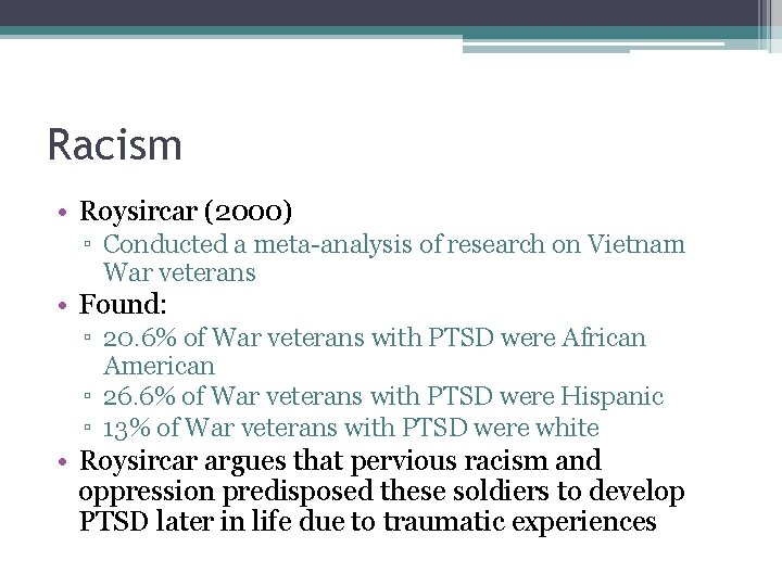 Racism • Roysircar (2000) ▫ Conducted a meta-analysis of research on Vietnam War veterans