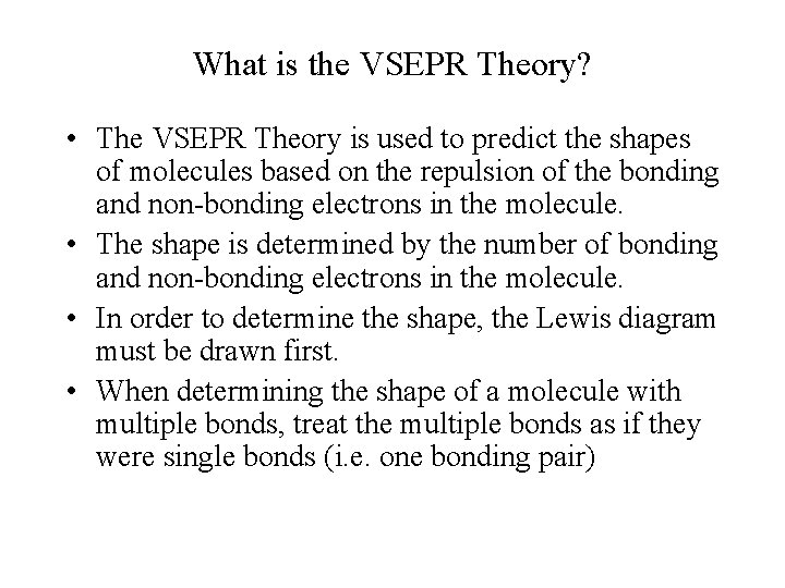What is the VSEPR Theory? • The VSEPR Theory is used to predict the