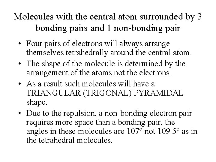 Molecules with the central atom surrounded by 3 bonding pairs and 1 non-bonding pair