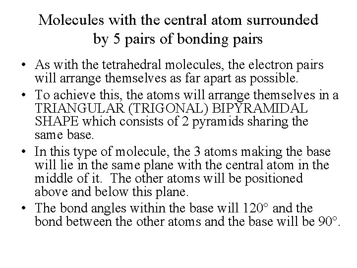 Molecules with the central atom surrounded by 5 pairs of bonding pairs • As