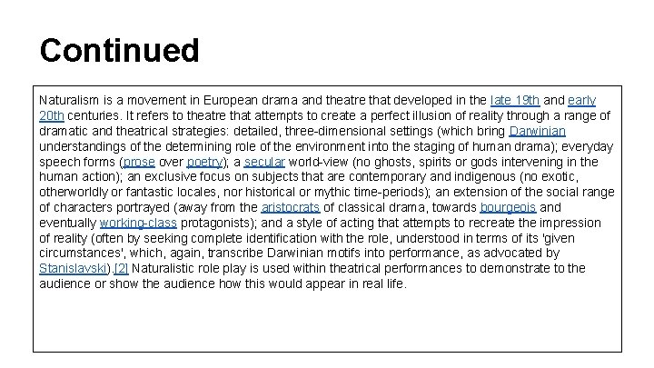 Continued Naturalism is a movement in European drama and theatre that developed in the