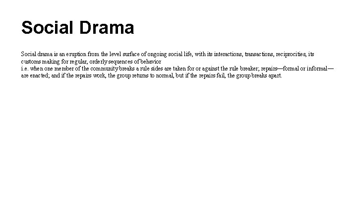 Social Drama Social drama is an eruption from the level surface of ongoing social