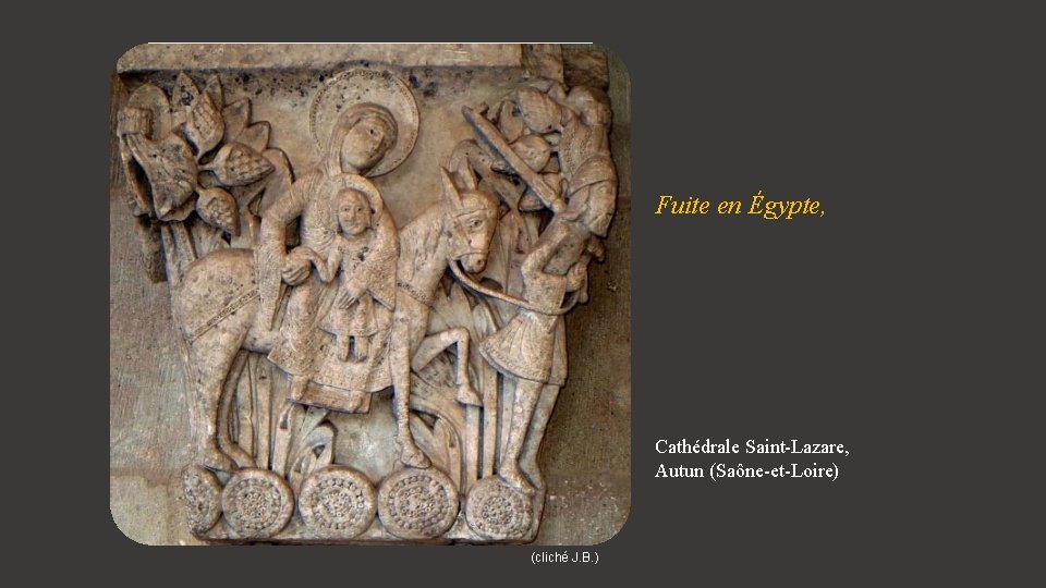 Fuite en Égypte, Cathédrale Saint-Lazare, Autun (Saône-et-Loire) (cliché J. B. ) 