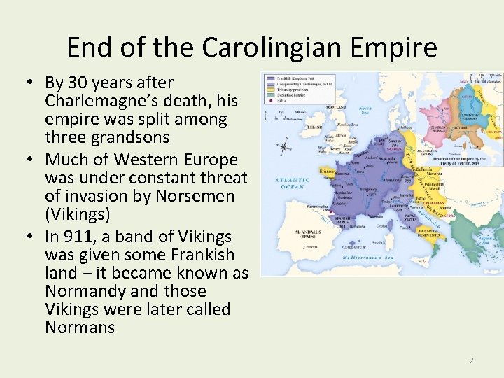 End of the Carolingian Empire • By 30 years after Charlemagne’s death, his empire