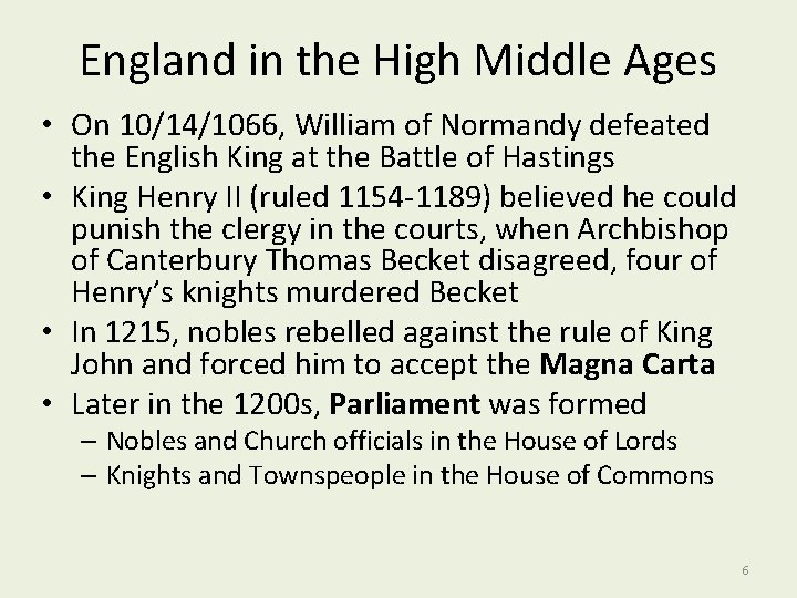 England in the High Middle Ages • On 10/14/1066, William of Normandy defeated the