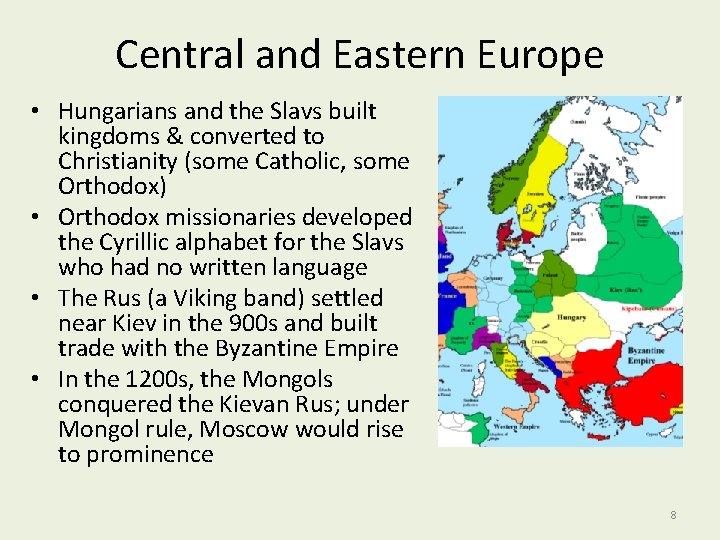 Central and Eastern Europe • Hungarians and the Slavs built kingdoms & converted to