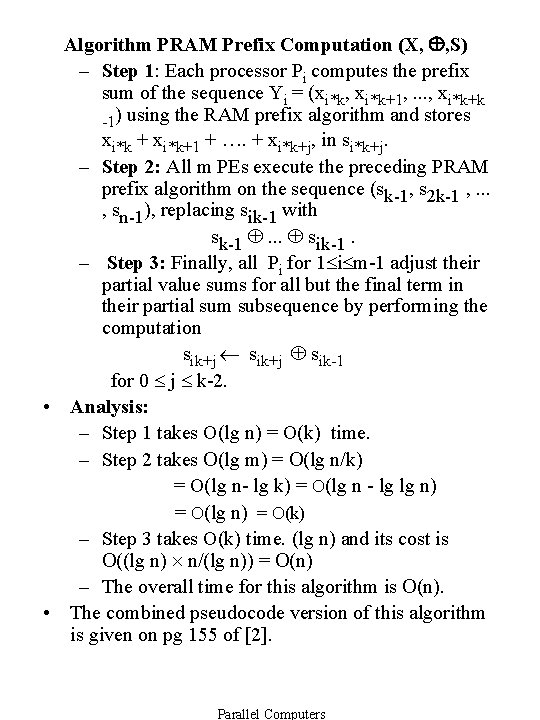 Algorithm PRAM Prefix Computation (X, , S) – Step 1: Each processor Pi computes