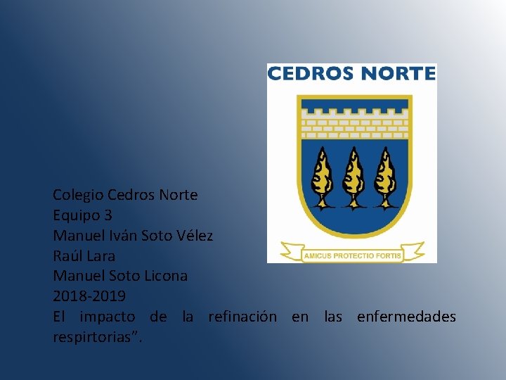 Colegio Cedros Norte Equipo 3 Manuel Iván Soto Vélez Raúl Lara Manuel Soto Licona