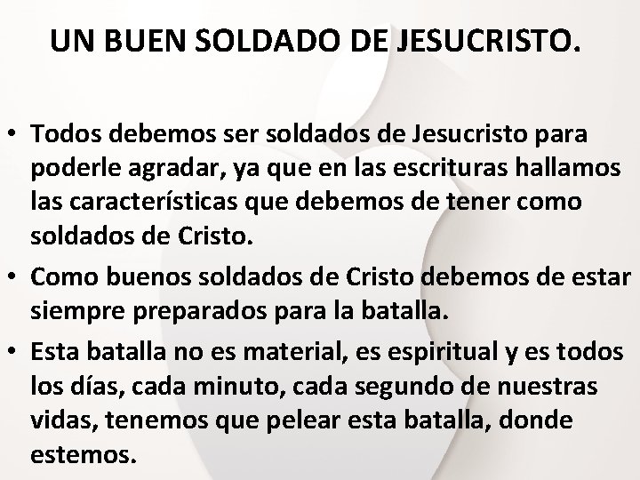 UN BUEN SOLDADO DE JESUCRISTO. • Todos debemos ser soldados de Jesucristo para poderle