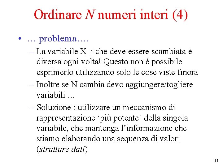 Ordinare N numeri interi (4) • … problema…. – La variabile X_i che deve