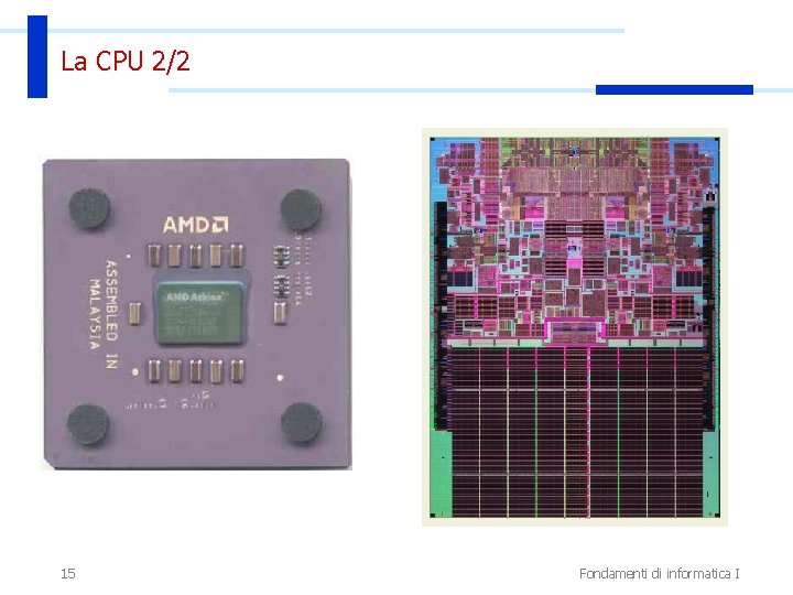 La CPU 2/2 15 Fondamenti di informatica I 