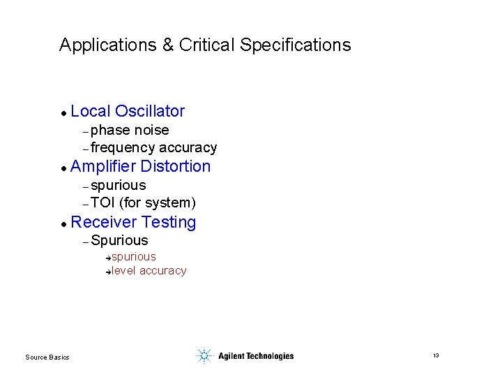 Applications & Critical Specifications l Local Oscillator – phase noise – frequency accuracy l