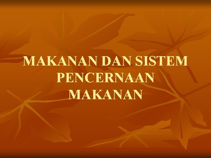 MAKANAN DAN SISTEM PENCERNAAN MAKANAN 