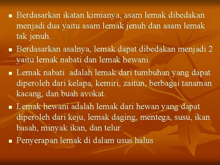 n n n Berdasarkan ikatan kimianya, asam lemak dibedakan menjadi dua yaitu asam lemak