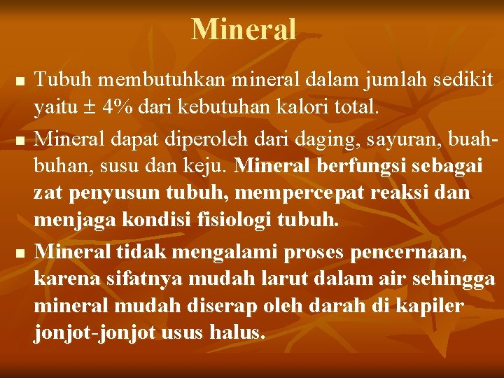 Mineral n n n Tubuh membutuhkan mineral dalam jumlah sedikit yaitu 4% dari kebutuhan