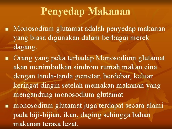 Penyedap Makanan n Monosodium glutamat adalah penyedap makanan yang biasa digunakan dalam berbagai merek