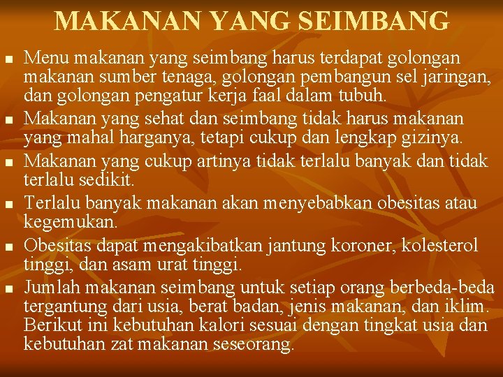 MAKANAN YANG SEIMBANG n n n Menu makanan yang seimbang harus terdapat golongan makanan