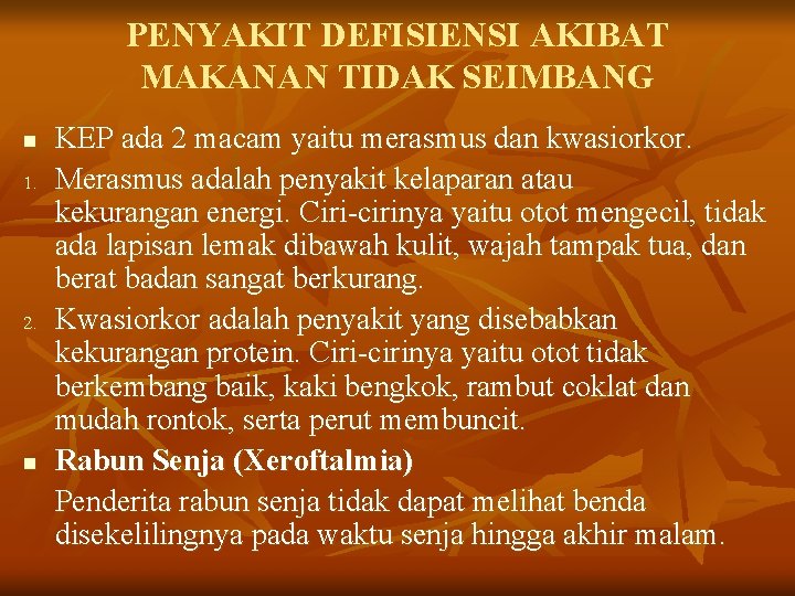 PENYAKIT DEFISIENSI AKIBAT MAKANAN TIDAK SEIMBANG n 1. 2. n KEP ada 2 macam