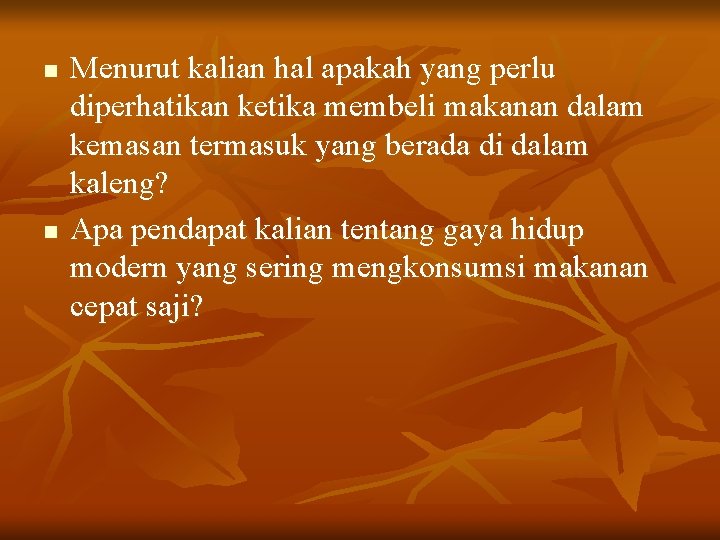 n n Menurut kalian hal apakah yang perlu diperhatikan ketika membeli makanan dalam kemasan