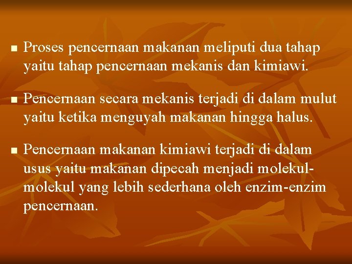 n n n Proses pencernaan makanan meliputi dua tahap yaitu tahap pencernaan mekanis dan