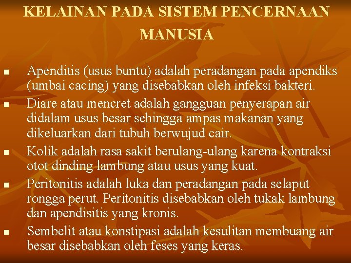 KELAINAN PADA SISTEM PENCERNAAN MANUSIA n n n Apenditis (usus buntu) adalah peradangan pada