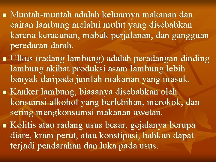 n n Muntah-muntah adalah keluarnya makanan dan cairan lambung melalui mulut yang disebabkan karena