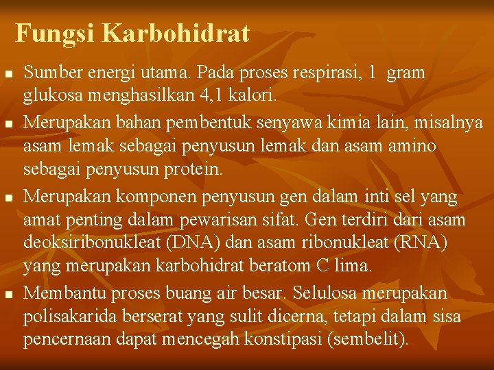 Fungsi Karbohidrat n n Sumber energi utama. Pada proses respirasi, 1 gram glukosa menghasilkan