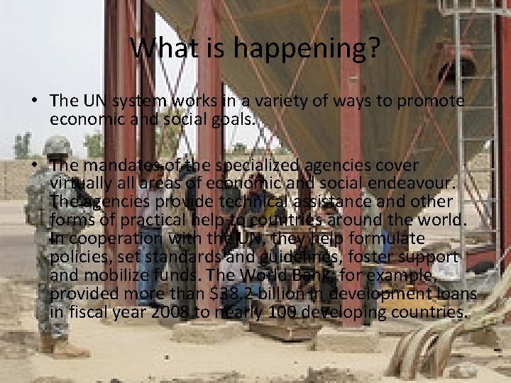 What is happening? • The UN system works in a variety of ways to