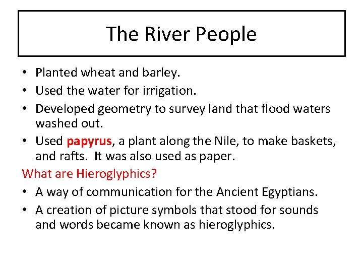 The River People • Planted wheat and barley. • Used the water for irrigation.