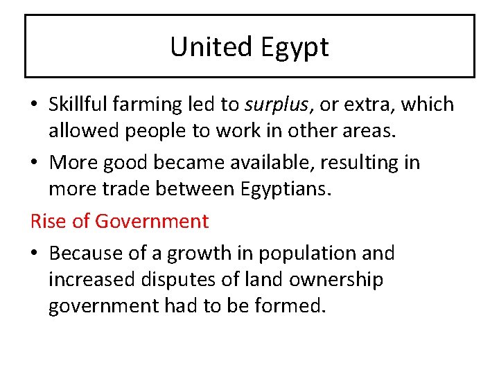 United Egypt • Skillful farming led to surplus, or extra, which allowed people to