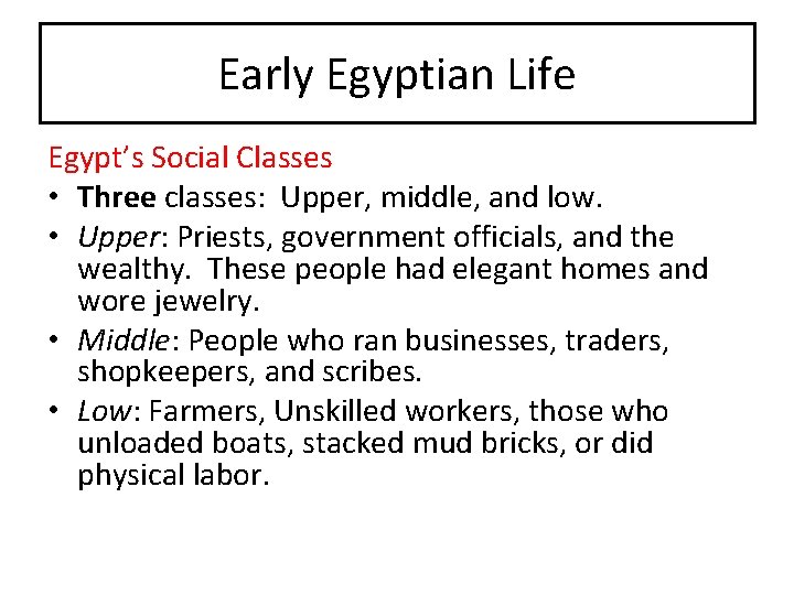 Early Egyptian Life Egypt’s Social Classes • Three classes: Upper, middle, and low. •