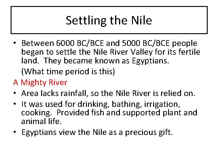 Settling the Nile • Between 6000 BC/BCE and 5000 BC/BCE people began to settle