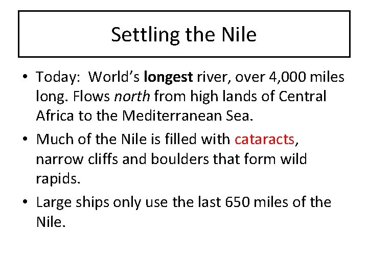 Settling the Nile • Today: World’s longest river, over 4, 000 miles long. Flows
