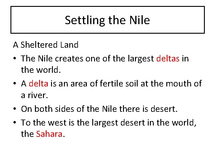 Settling the Nile A Sheltered Land • The Nile creates one of the largest