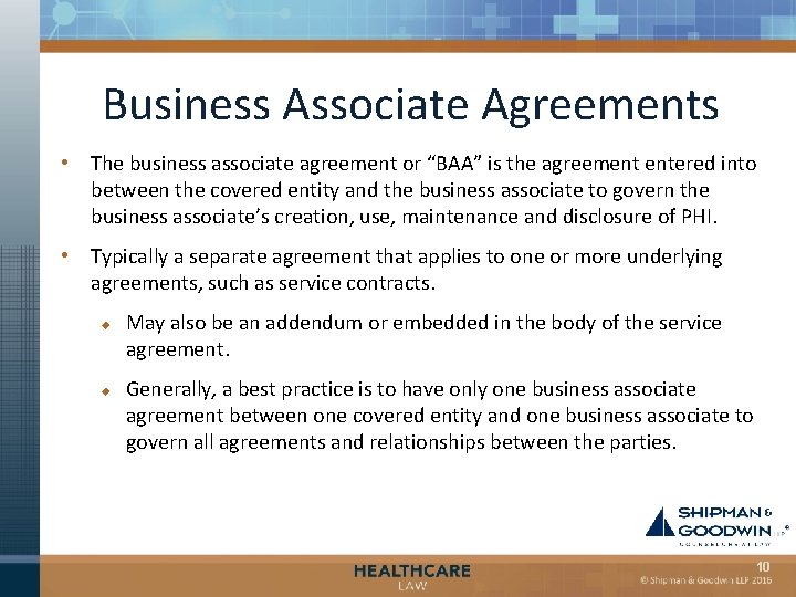 Business Associate Agreements • The business associate agreement or “BAA” is the agreement entered