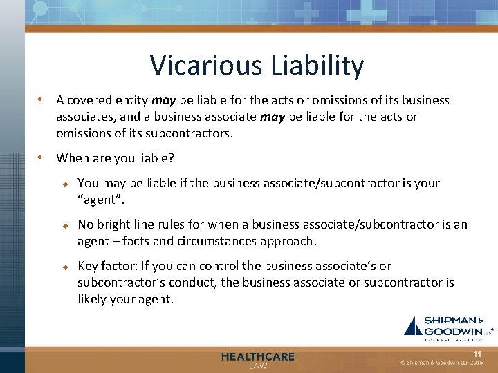 Vicarious Liability • A covered entity may be liable for the acts or omissions