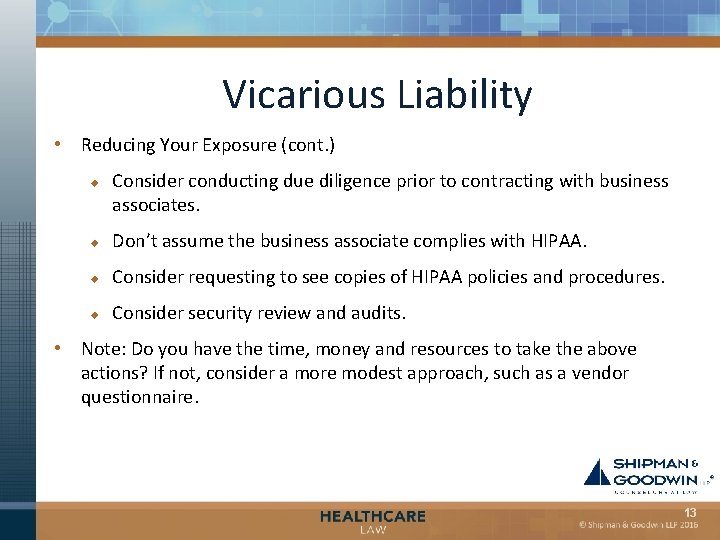 Vicarious Liability • Reducing Your Exposure (cont. ) u Consider conducting due diligence prior