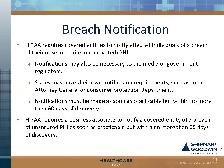 Breach Notification • HIPAA requires covered entities to notify affected individuals of a breach