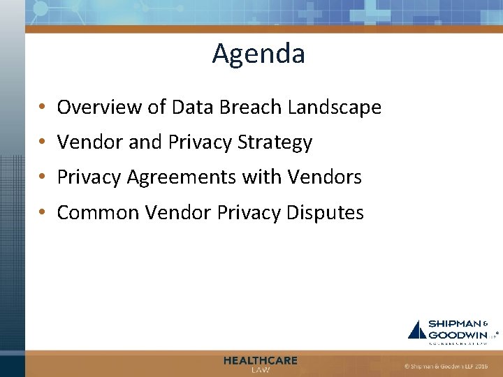 Agenda • Overview of Data Breach Landscape • Vendor and Privacy Strategy • Privacy