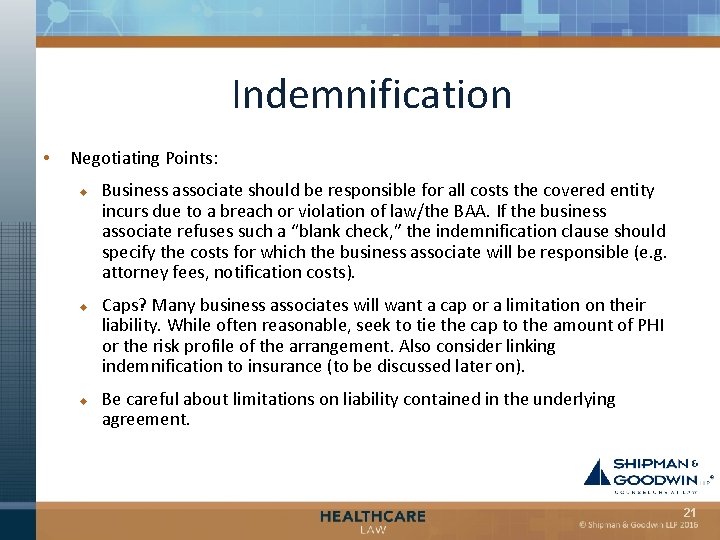 Indemnification • Negotiating Points: u u u Business associate should be responsible for all