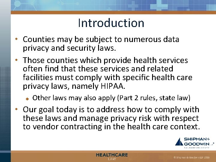 Introduction • Counties may be subject to numerous data privacy and security laws. •